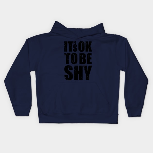 It's Ok to Be Shy Kids Hoodie by majoihart